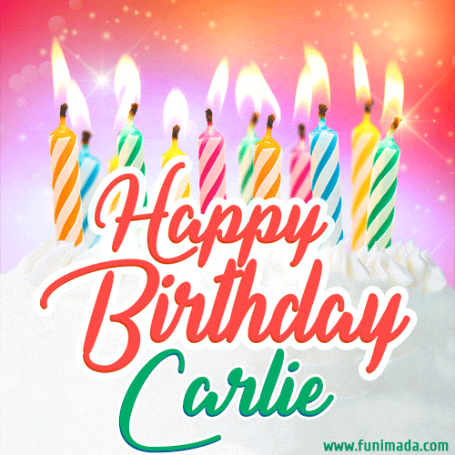 Happy Birthday GIF for Carlie with Birthday Cake and Lit Candles