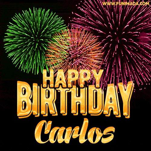 Wishing You A Happy Birthday, Carlos! Best fireworks GIF animated greeting card.