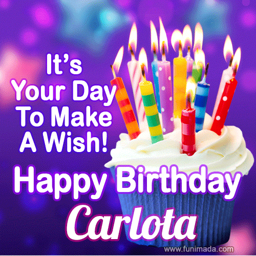 It's Your Day To Make A Wish! Happy Birthday Carlota!