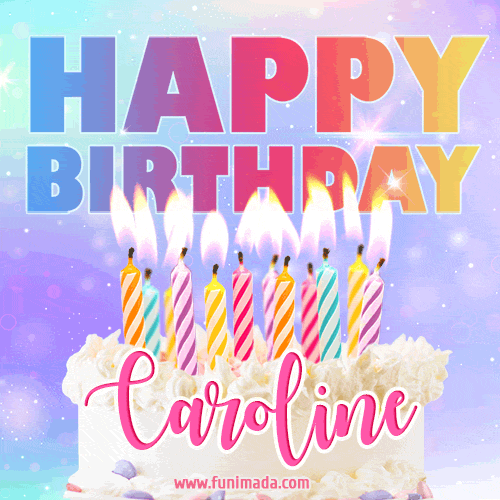 Animated Happy Birthday Cake with Name Caroline and Burning Candles