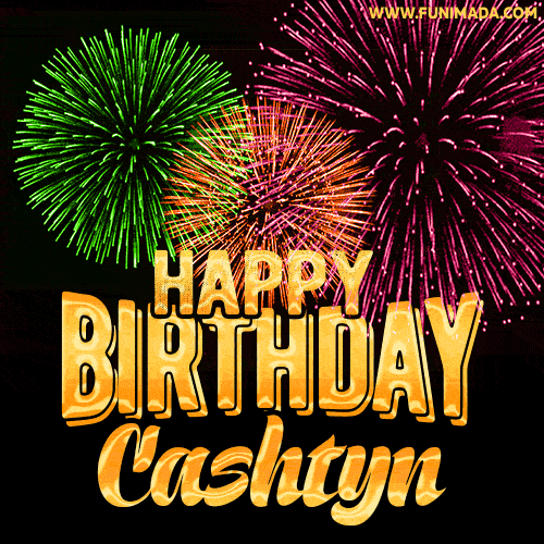Wishing You A Happy Birthday, Cashtyn! Best fireworks GIF animated greeting card.