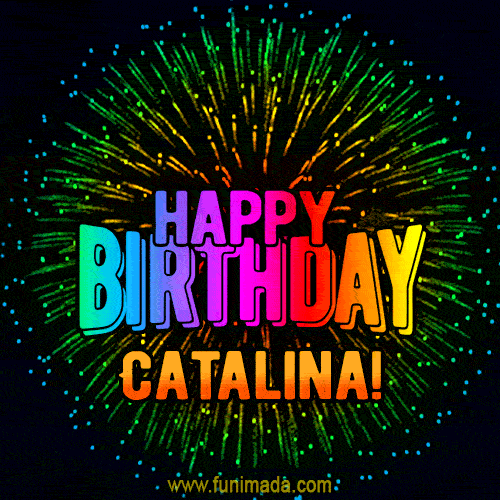 New Bursting with Colors Happy Birthday Catalina GIF and Video with Music