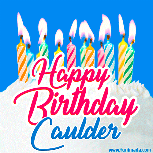 Happy Birthday GIF for Caulder with Birthday Cake and Lit Candles