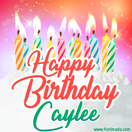 Happy Birthday GIF for Caylee with Birthday Cake and Lit Candles