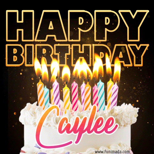 Caylee - Animated Happy Birthday Cake GIF Image for WhatsApp