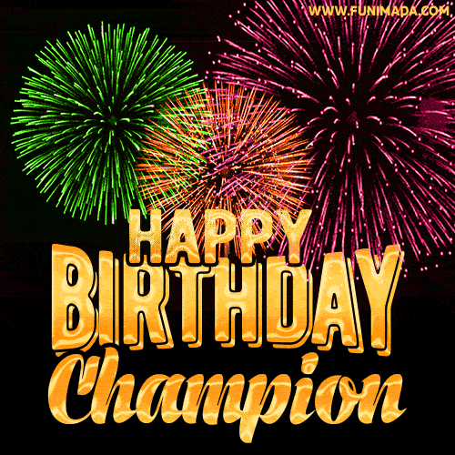 Wishing You A Happy Birthday, Champion! Best fireworks GIF animated greeting card.