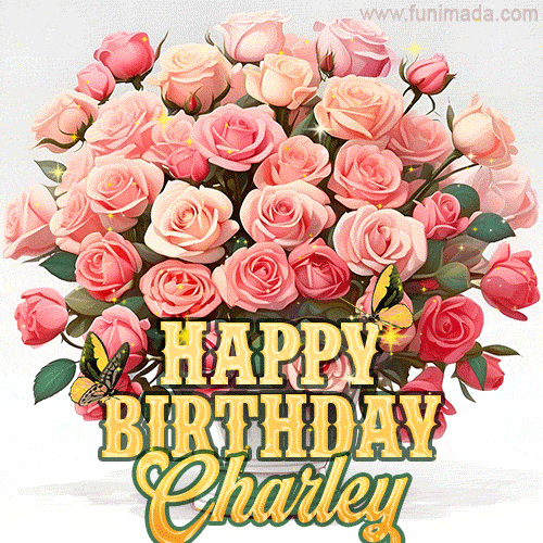 Birthday wishes to Charley with a charming GIF featuring pink roses, butterflies and golden quote