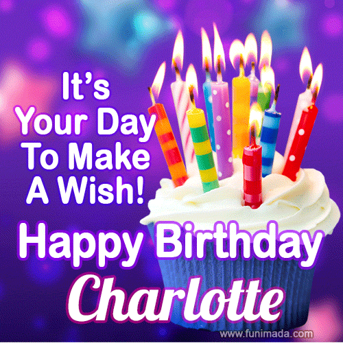 It's Your Day To Make A Wish! Happy Birthday Charlotte!