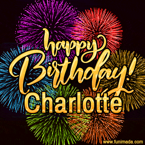 Happy Birthday, Charlotte! Celebrate with joy, colorful fireworks, and unforgettable moments. Cheers!