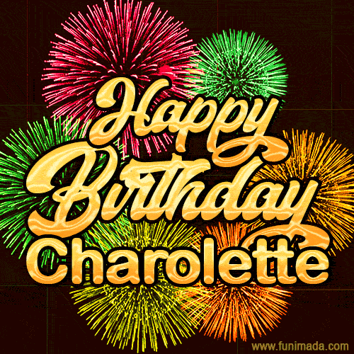 Golden text reading 'Happy Birthday Charolette' surrounded by vibrant fireworks in red, green, and yellow, set against a dark background in this celebratory birthday GIF.
