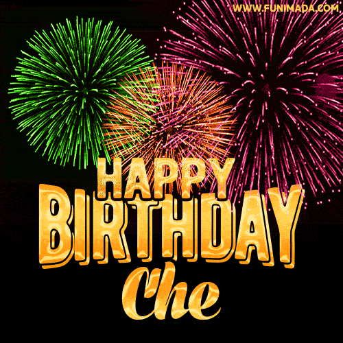 Wishing You A Happy Birthday, Che! Best fireworks GIF animated greeting card.