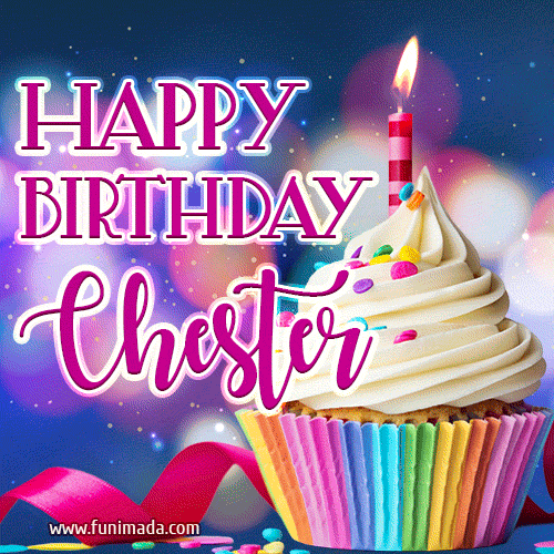 Happy Birthday Chester - Lovely Animated GIF