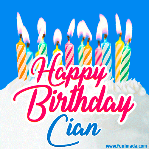 Happy Birthday GIF for Cian with Birthday Cake and Lit Candles