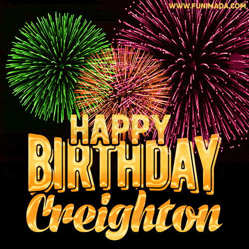 Wishing You A Happy Birthday, Creighton! Best fireworks GIF animated greeting card.