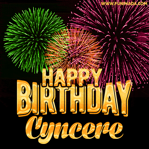 Wishing You A Happy Birthday, Cyncere! Best fireworks GIF animated greeting card.
