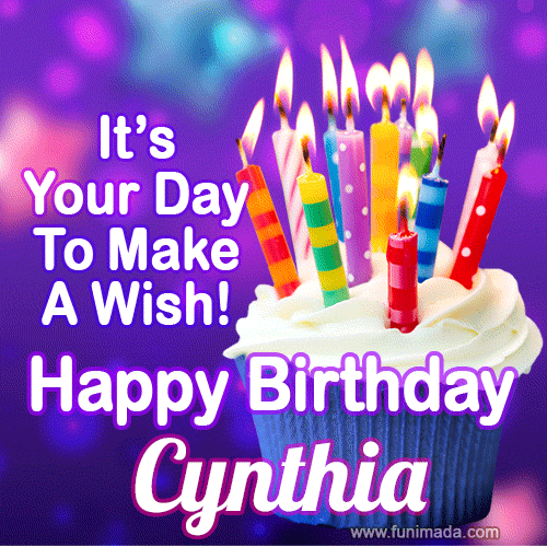It's Your Day To Make A Wish! Happy Birthday Cynthia!