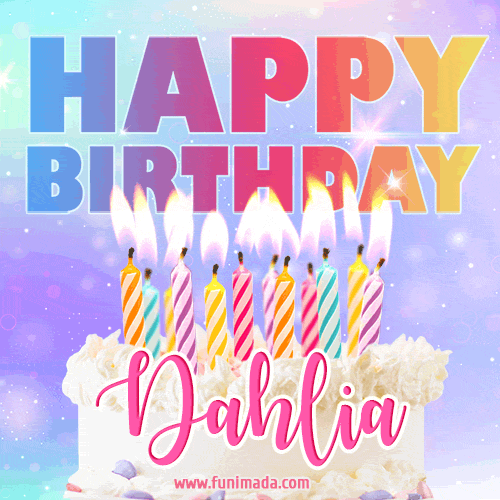 Animated Happy Birthday Cake with Name Dahlia and Burning Candles