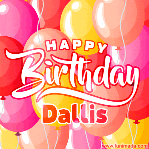 Happy Birthday Dallis - Colorful Animated Floating Balloons Birthday Card