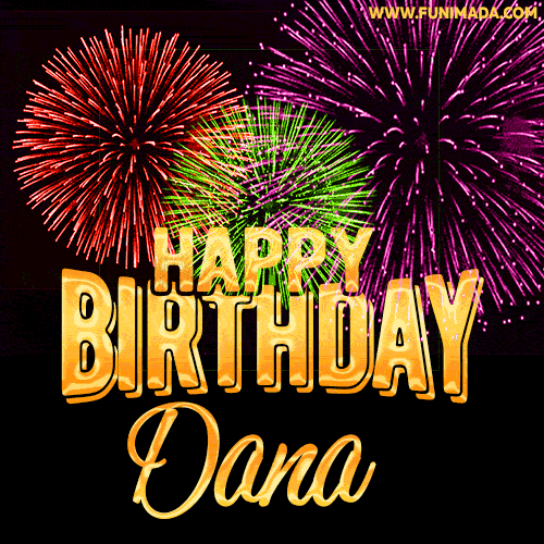 Wishing You A Happy Birthday, Dana! Best fireworks GIF animated greeting card.