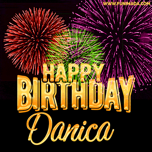 Wishing You A Happy Birthday, Danica! Best fireworks GIF animated greeting card.