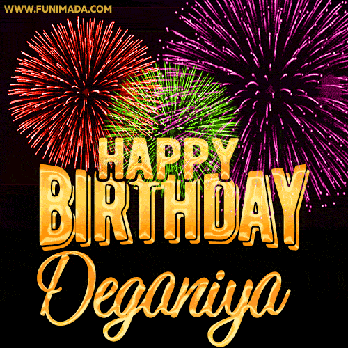 Wishing You A Happy Birthday, Deganiya! Best fireworks GIF animated greeting card.