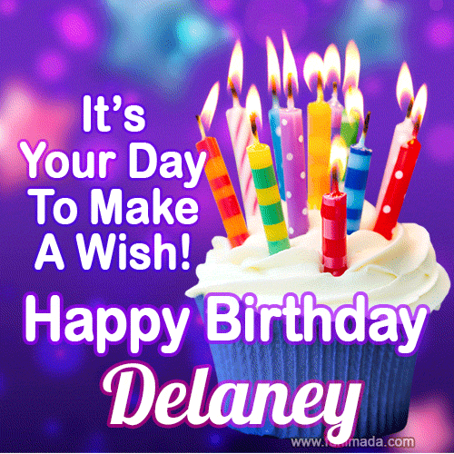 It's Your Day To Make A Wish! Happy Birthday Delaney!