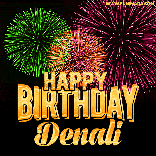 Wishing You A Happy Birthday, Denali! Best fireworks GIF animated greeting card.