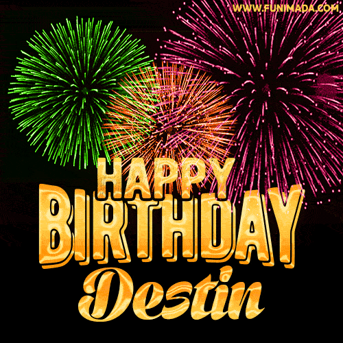 Wishing You A Happy Birthday, Destin! Best fireworks GIF animated greeting card.