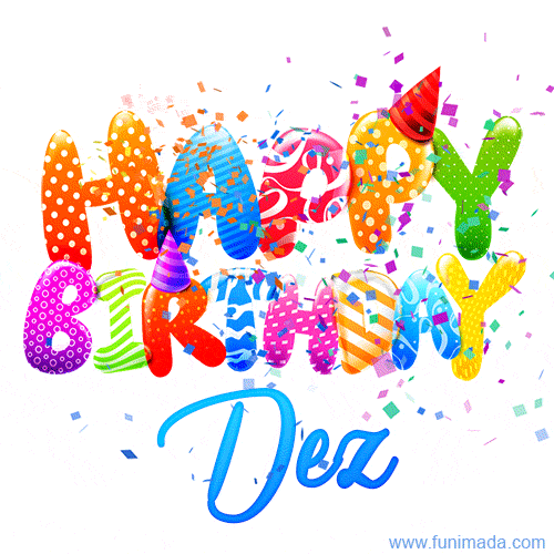 Happy Birthday Dez - Creative Personalized GIF With Name