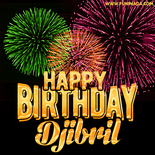 Wishing You A Happy Birthday, Djibril! Best fireworks GIF animated greeting card.