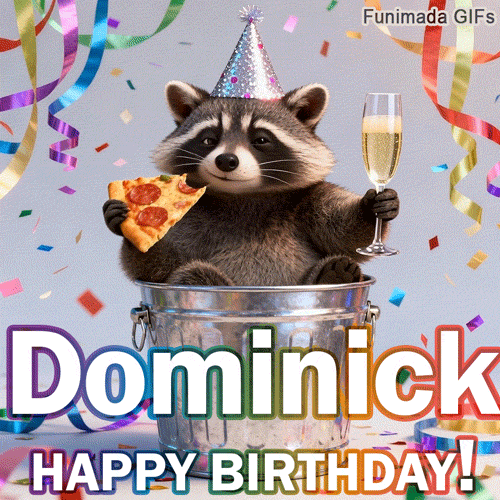 A funny raccoon sits inside a metal trash can wearing a silver party hat. It holds a slice of pepperoni pizza and a glass of champagne. The name 'Dominick' is written in large rainbow letters above 'HAPPY BIRTHDAY!'.