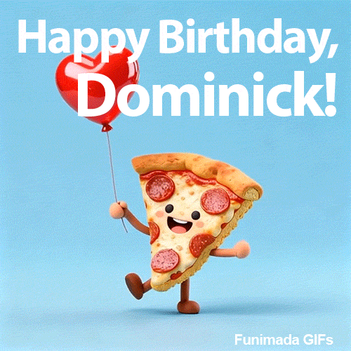 Happy Birthday Dominick text above a cute animated slice of pepperoni pizza
