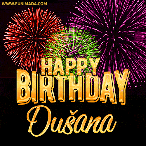 Wishing You A Happy Birthday, Dušana! Best fireworks GIF animated greeting card.