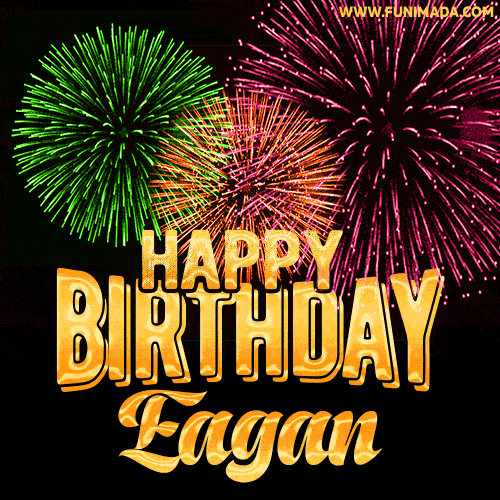 Wishing You A Happy Birthday, Eagan! Best fireworks GIF animated greeting card.