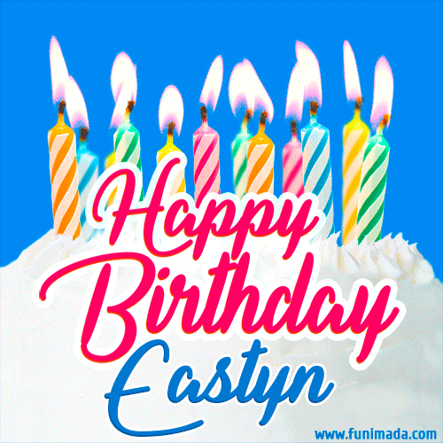 Happy Birthday GIF for Eastyn with Birthday Cake and Lit Candles