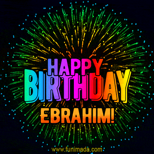 New Bursting with Colors Happy Birthday Ebrahim GIF and Video with Music