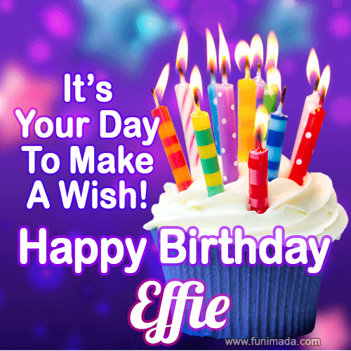 It's Your Day To Make A Wish! Happy Birthday Effie!