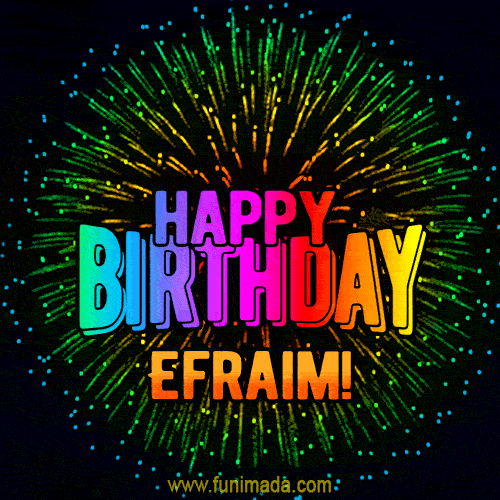 New Bursting with Colors Happy Birthday Efraim GIF and Video with Music