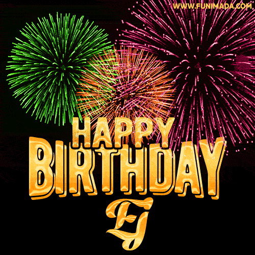 Wishing You A Happy Birthday, Ej! Best fireworks GIF animated greeting card.