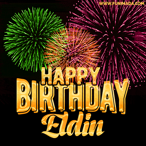 Wishing You A Happy Birthday, Eldin! Best fireworks GIF animated greeting card.