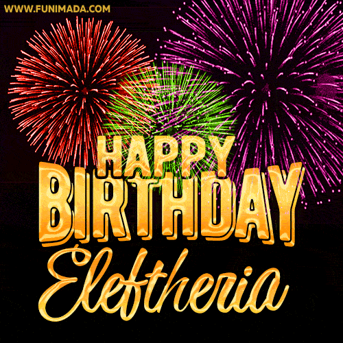 Wishing You A Happy Birthday, Eleftheria! Best fireworks GIF animated greeting card.
