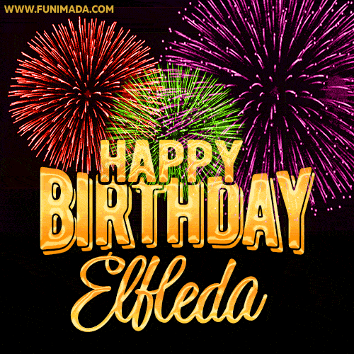 Wishing You A Happy Birthday, Elfleda! Best fireworks GIF animated greeting card.