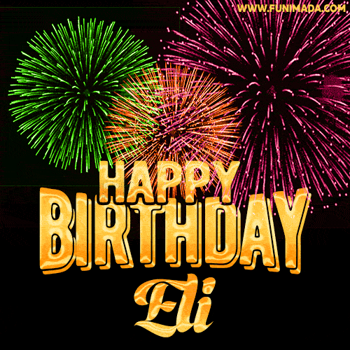 Wishing You A Happy Birthday, Eli! Best fireworks GIF animated greeting card.