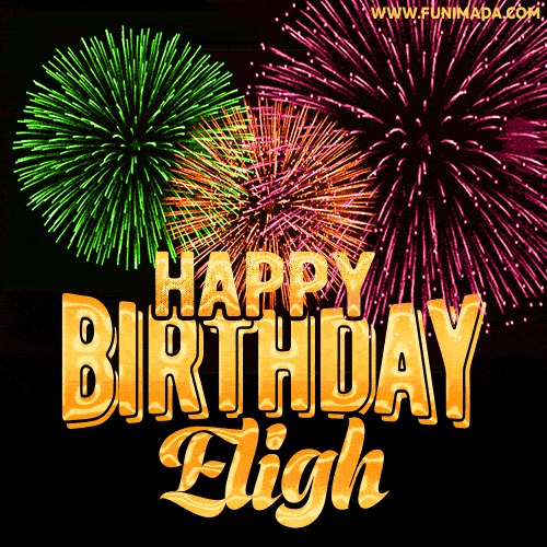 Wishing You A Happy Birthday, Eligh! Best fireworks GIF animated greeting card.