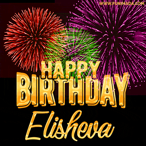 Wishing You A Happy Birthday, Elisheva! Best fireworks GIF animated greeting card.