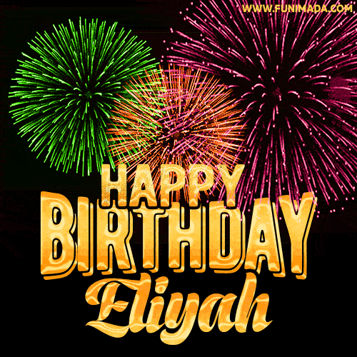 Wishing You A Happy Birthday, Eliyah! Best fireworks GIF animated greeting card.