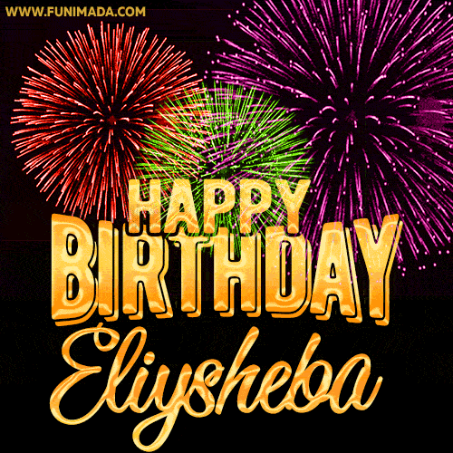 Wishing You A Happy Birthday, Eliysheba! Best fireworks GIF animated greeting card.