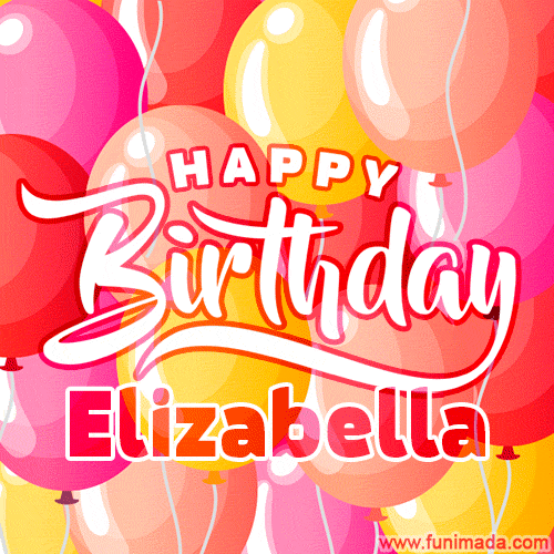 Happy Birthday Elizabella - Colorful Animated Floating Balloons Birthday Card