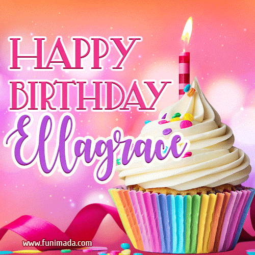 Happy Birthday Ellagrace - Lovely Animated GIF
