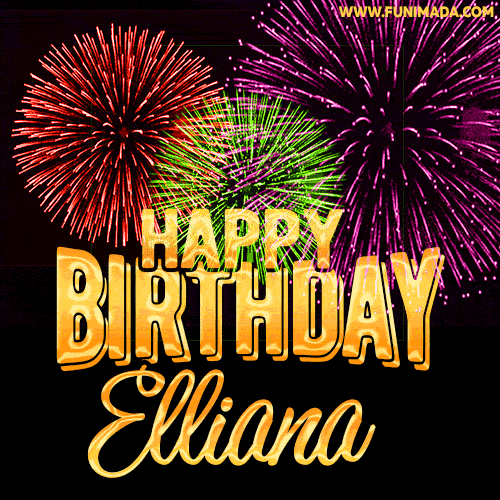 Wishing You A Happy Birthday, Elliana! Best fireworks GIF animated greeting card.
